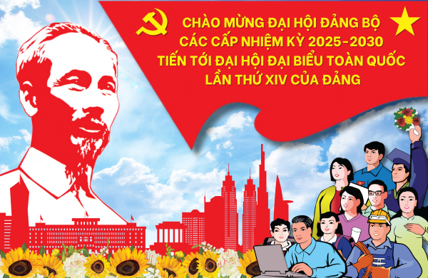 CHÀO MỪNG ĐẠI HỘI ĐẢNG BỘ CÁC CẤP NHIỆM KỲ 2025 - 2030, ĐẠI HỘI ĐẢNG BỘ TỈNH LẦN THỨ XX, TIẾN TỚI ĐẠI HỘI XIV CỦA ĐẢNG